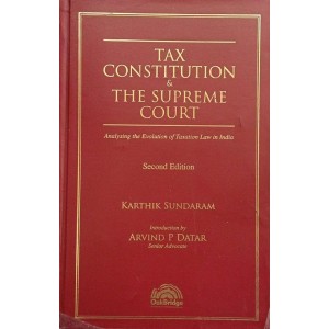 Oakbridge's Tax Constitution & The Supreme Court: Analysing The Evolution Of Taxation Law In India by Karthik Sundaram
